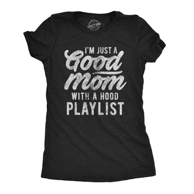 Womens I'm Just A Good Mom With A Hood Playlist Tshirt Funny Rap Mothers Day Tee