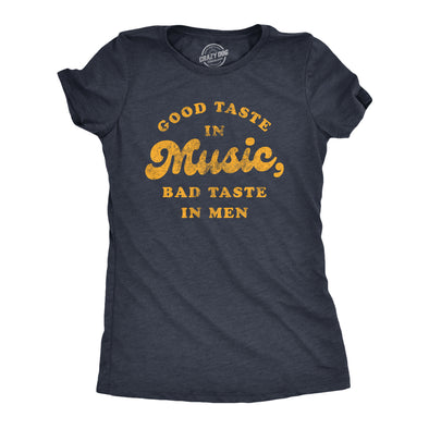 Womens Good Taste In Music Bad Taste In Men Tshirt Funny Dating Relationship Graphic Tee
