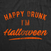 Mens Happy Drunk I'm Halloween Tshirt Funny Party Drinking Novelty Graphic Tee