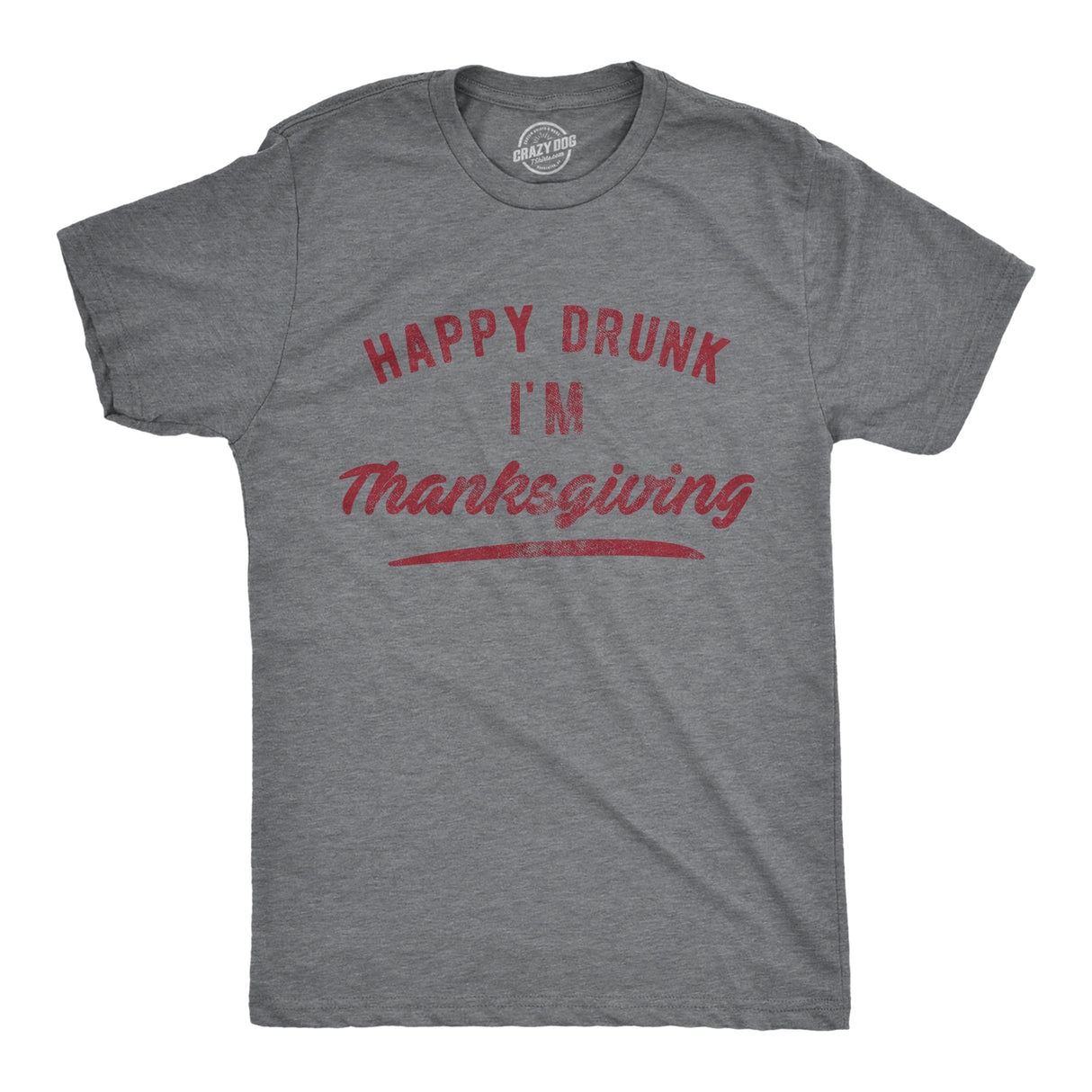 Mens Happy Drunk I'm Thanksgiving Tshirt Funny Turkey Day Dinner Drinking Graphic Novelty Tee
