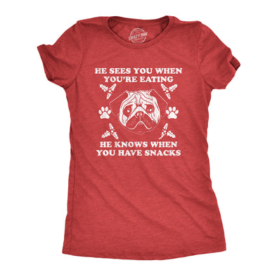 Womens He Sees You When You're Eating He Knows When You Have Snacks Tshirt Christmas Pug Tee
