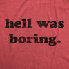 Womens Hell Was Boring Tshirt Funny Halloween Party Devil Satan Graphic Novelty Tee