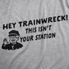 Womens Hey Trainwreck This Isn't Your Station Tshirt Funny Hot Mess Novelty Tee