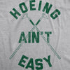 Hoeing Ain't Easy Men's Tshirt