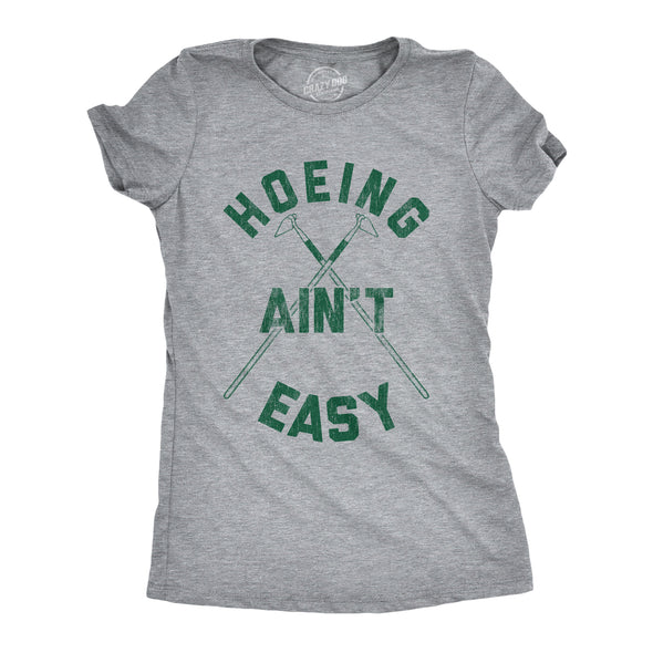 Womens Hoeing Aint Easy Tshirt Funny Outdoor Backyard Gardening Graphic Tee