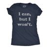 Womens I Can But I Won't Tshirt Funny Sarcastic Lazy Graphic Novelty Tee