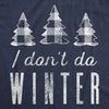 Womens I Don't Do Winter Tshirt Cute Cold Weather Christmas Season Graphic Tee