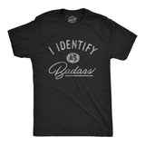 Mens I Identify As Badass Tshirt Funny Cool Awesome Graphic Novelty Tee