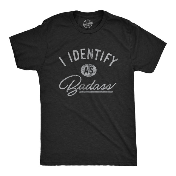 Mens I Identify As Badass Tshirt Funny Cool Awesome Graphic Novelty Tee
