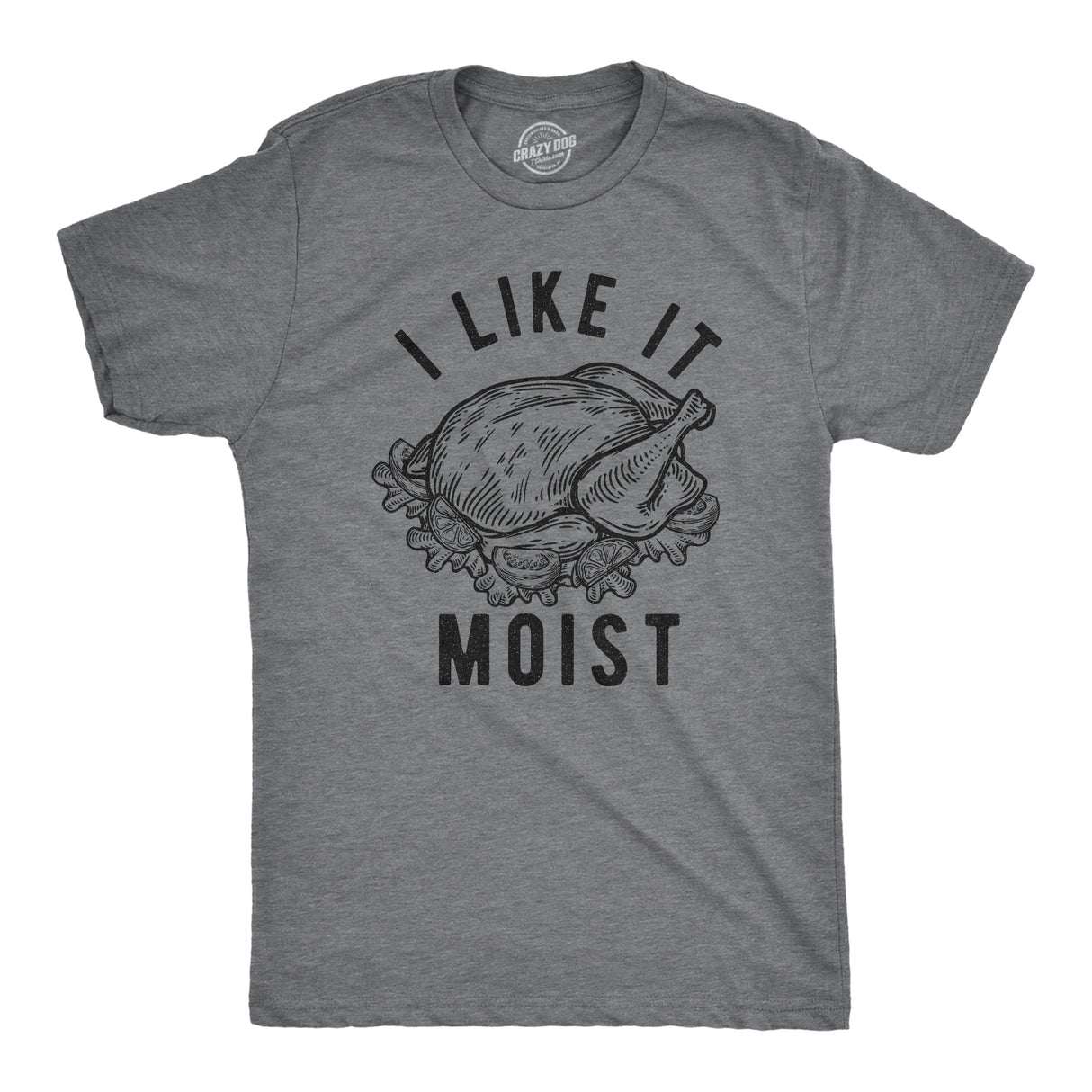 Mens I Like It Moist Tshirt Funny Thanksgiving Turkey Dinner Graphic Novelty Tee
