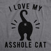 Womens I Love My Asshole Cat Tshirt Funny Pet Kitty Animal Lover Graphic Novelty Tee