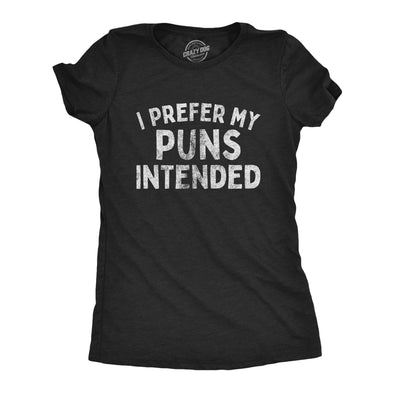 Womens I Prefer My Puns Intended Tshirt Funny Joke Novelty Graphic Tee