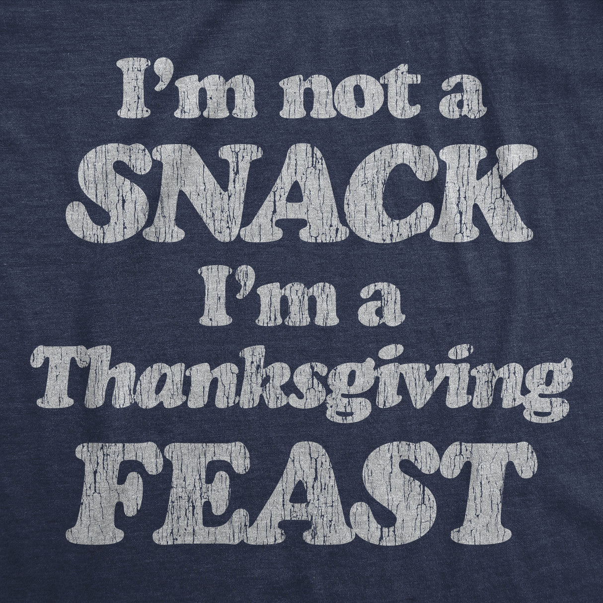 Mens I'm Not A Snack I'm A Thanksgiving Feast Tshirt Funny Turkey Day Graphic Tee
