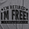 I'm Retired, I'm Free Men's Tshirt