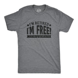 I'm Retired, I'm Free Men's Tshirt