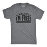 I'm Retired, I'm Free Men's Tshirt