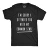 Mens I'm Sorry I Offended You With My Common Sense Tshirt Funny Sarcastic Graphic Tee