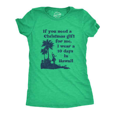 Womens If You Need A Christmas Gift For Me I Wear A 10 Days In Hawaii Tshirt Funny Vacation Tee