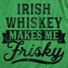 Womens Irish Whiskey Makes Me Frisky T Shirt Funny St Patricks Day Drinking Tee