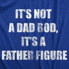It's Not A Dad Bod It's A Father Figure Men's Tshirt