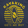 Mens Kayaking Gets Me Wet Tshirt Funny Outdoor Sexual Innuendo Paddle Graphic Tee