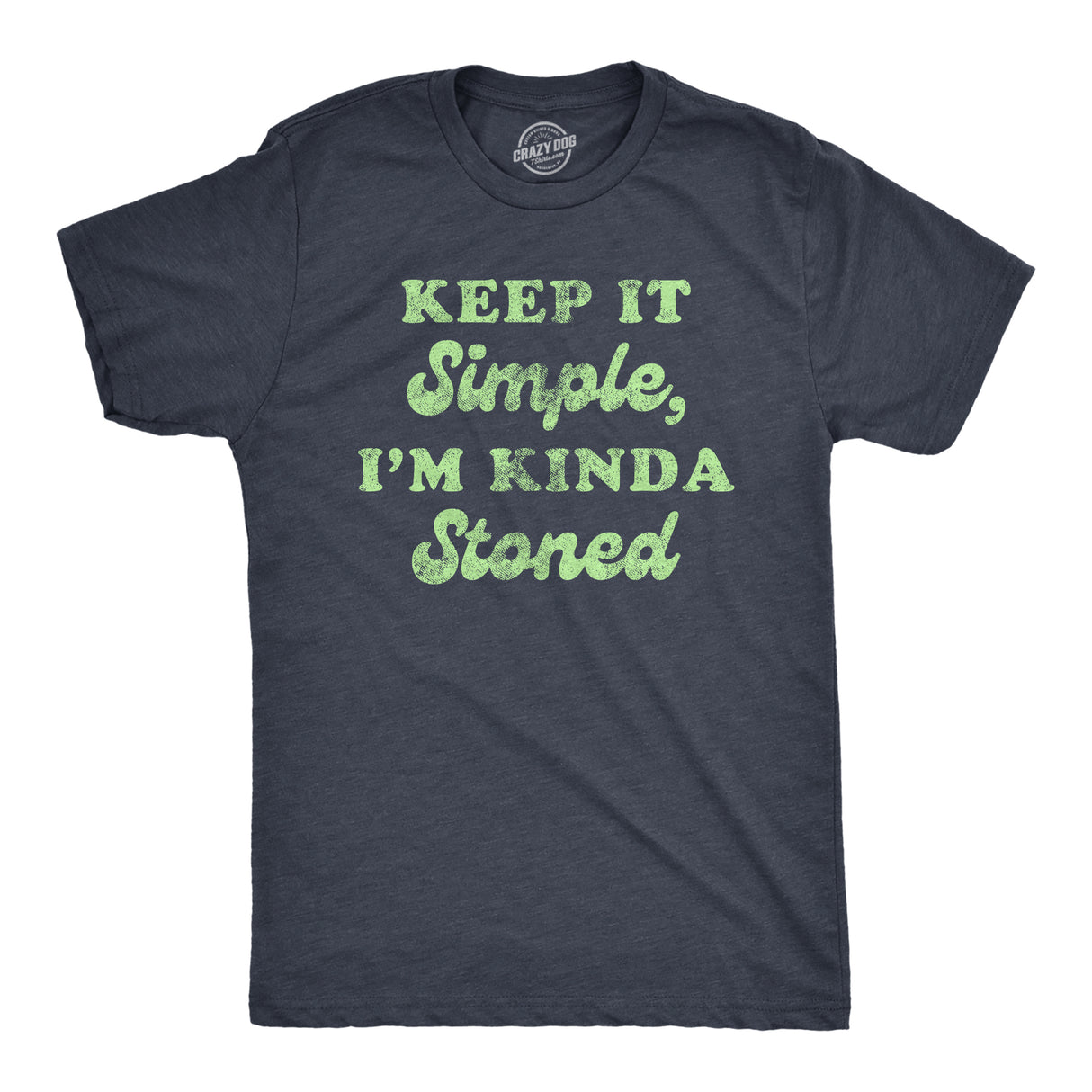 Mens Keep It Simple I'm Kinda Stoned Tshirt Funny 420 High Graphic Novelty Tee