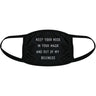 Keep Your Nose In Your Mask And Out Of My Business Face Mask Funny Sarcastic Nose And Mouth Covering