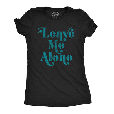 Womens Leave Me Alone T shirt Funny Introvert Sarcastic Hipster Antisocial Tee