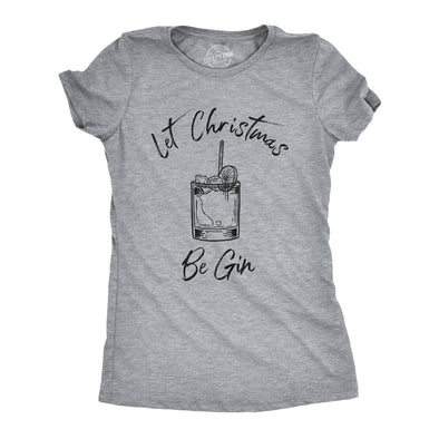 Womens Let Christmas Be Gin Tshirt Funny Holiday Xmas Party Drinking Graphic Tee