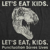 Mens Lets Eat Kids Punctuation Saves Lives Tshirt Funny Dinosaur Grammar Police Graphic Tee