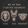 Womens My Ex Has 3 Spirit Animals Lion Ass Cheetah Tshirt Funny Sarcastic Relationship Gaphic Tee