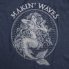 Mens Makin Waves Tshirt Funny Ocean Vacation Mermaid Graphic Novelty Tee