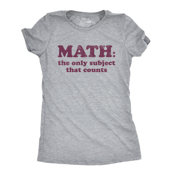 Womens Math The Only Subject That Counts Tshirt Funny School Teacher Pun Novelty Tee