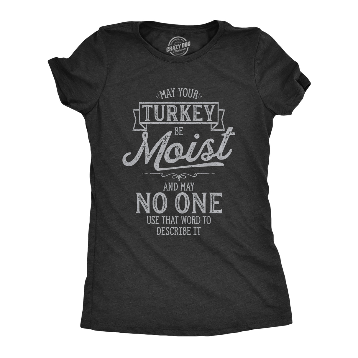 Womens May Your Turkey Be Moist Tshirt Funny Thanksgiving Dinner Graphic Novelty Tee
