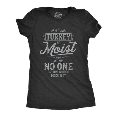 Womens May Your Turkey Be Moist Tshirt Funny Thanksgiving Dinner Graphic Novelty Tee