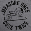 Measure Once Cuss Twice Men's Tshirt