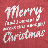 Mens Merry And I Cannot Stress This Enough Christmas Tshirt Funny Holiday Party Tee