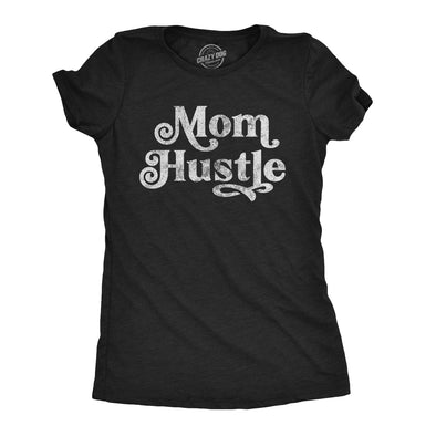 Womens Mom Hustle Tshirt Funny Mothers Day Parenting Hilarious Novelty Tee