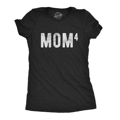 Womens Mom Of Four Tshirt Funny Mothers Day Parenting Adulting To the Fourth Tee