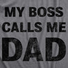 My Boss Calls Me Dad Men's Tshirt