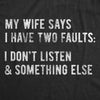My Wife Says I Have Two Faults Men's Tshirt
