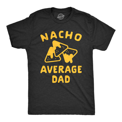 Mens Nacho Average Dad Tshirt Funny Family Queso Tortilla Chip Graphic Novelty Tee