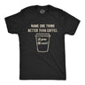 Mens Name One Thing Better Than Coffee You Can't Tshirt Funny Morning Cup Graphic Novelty Tee