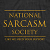 Mens National Sarcasm Society Tshirt Funny Sarcastic Graphic Novelty Vintage Tee