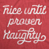 Womens Nice Until Proven Naughty Tshirt Christmas Party Graphic Novelty Tee