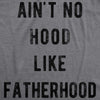 Ain't No Hood Like Fatherhood Men's Tshirt