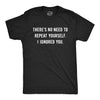Theres No Need To Repeat Yourself I Ignored You Men's Tshirt