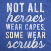 Not All Heroes Wear Capes Some Wear Scrubs Quarantine Men's Tshirt
