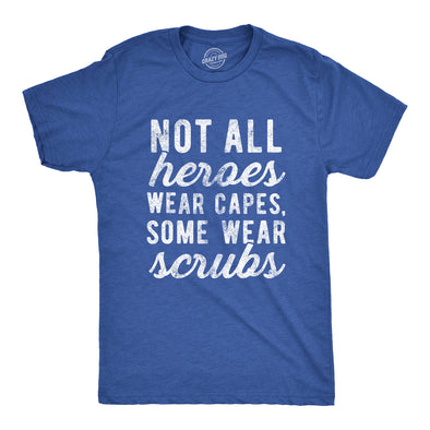 Not All Heroes Wear Capes Some Wear Scrubs Quarantine Men's Tshirt
