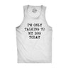 Mens Fitness Tank I'm Only Talking To My Dog Today Tanktop Funny Pet Puppy Lover Shirt